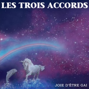 Les Trois Accords - Joie d'etre gai (2015)